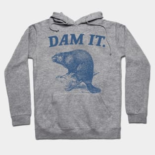 Dam It / Funny Beaver Meme Hoodie